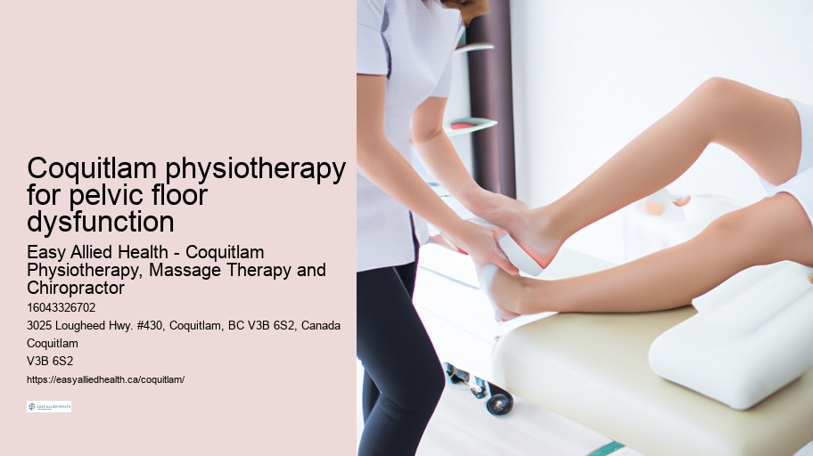 Coquitlam physiotherapy for pelvic floor dysfunction
