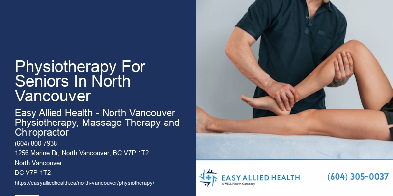 Comprehensive Pain Relief Strategies Physiotherapy For Seniors In North Vancouver