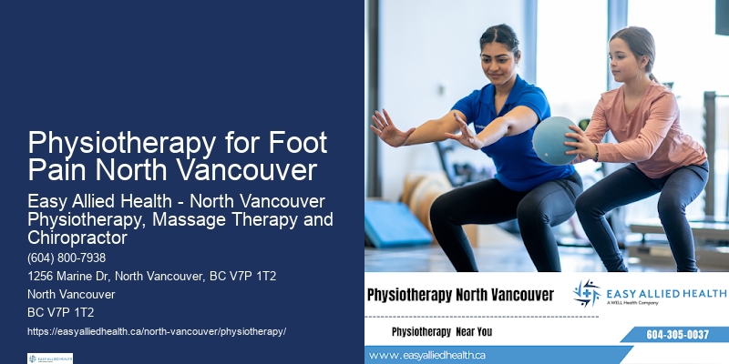 Physiotherapy for Foot Pain North Vancouver Physiotherapy for Functional Improvement