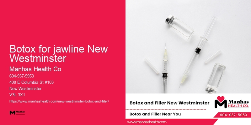 Botox for jawline New Westminster Botox therapy pricing