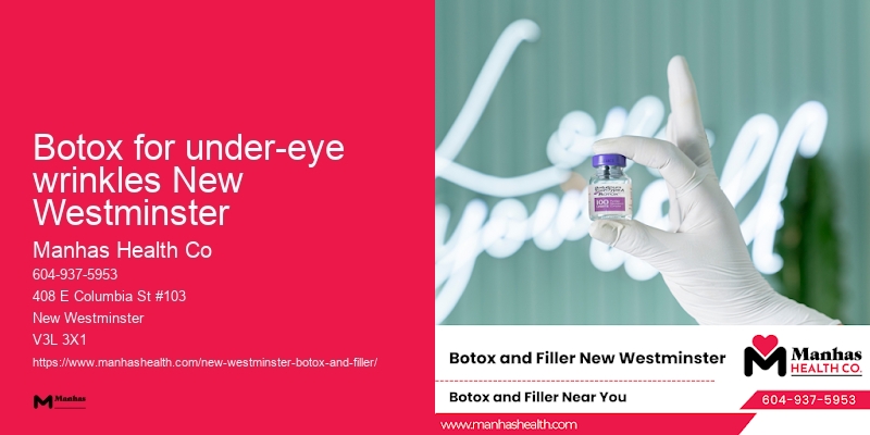 Botox for crow's feet and lines Botox for under-eye wrinkles New Westminster